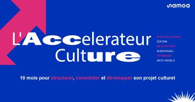L'accélérateur culture saison 4 : 10 mois pour structurer, consolider et développer votre projet culturel