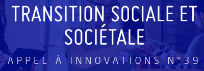 Appel à innovations - Problématiques - Transitions sociale et sociétale n°39
