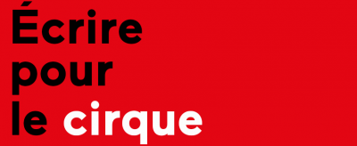 Ecrire pour le cirque